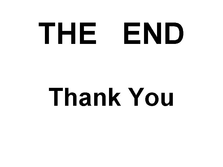 THE END Thank You 