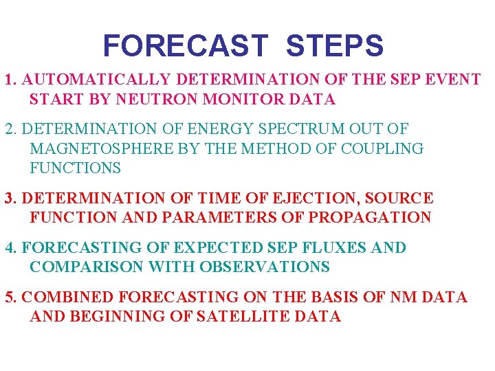 FORECAST STEPS 1. AUTOMATICALLY DETERMINATION OF THE SEP EVENT START BY NEUTRON MONITOR DATA