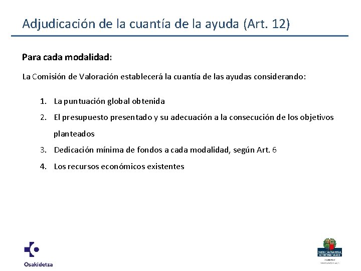 Adjudicación de la cuantía de la ayuda (Art. 12) Para cada modalidad: La Comisión