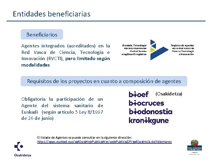 Entidades beneficiarias Beneficiarios Agentes integrados (acreditados) en la Red Vasca de Ciencia, Tecnología e