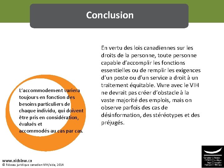 Conclusion L’accommodement variera toujours en fonction des besoins particuliers de chaque individu, qui doivent