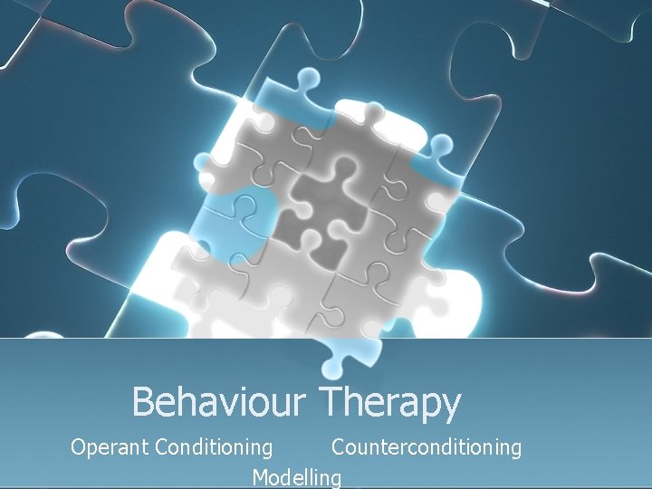 Behaviour Therapy Operant Conditioning Counterconditioning Modelling 