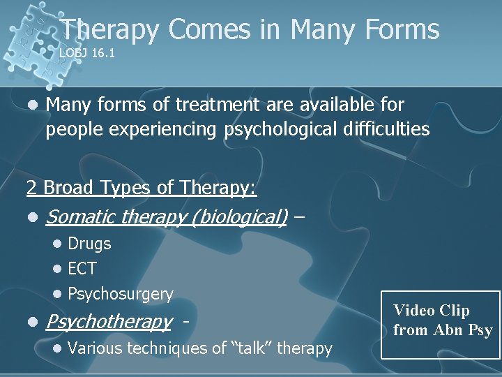 Therapy Comes in Many Forms LOBJ 16. 1 l Many forms of treatment are