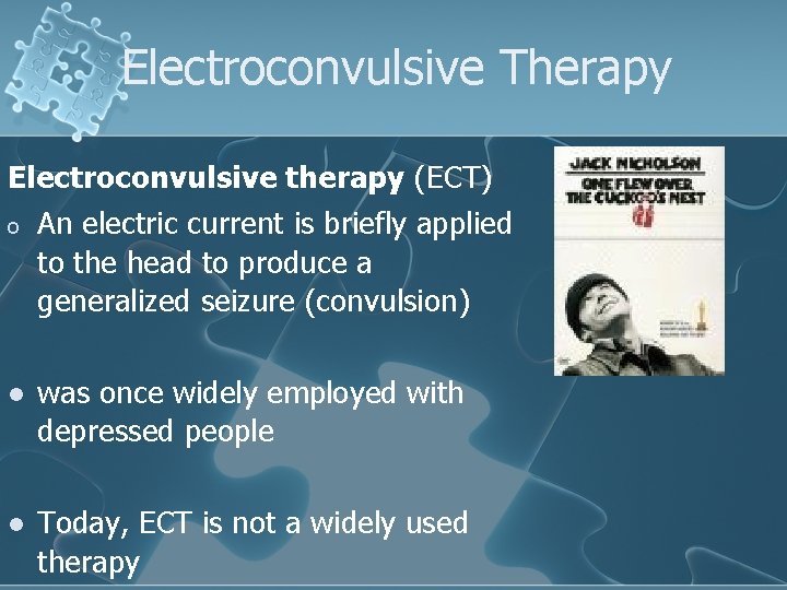 Electroconvulsive Therapy Electroconvulsive therapy (ECT) o An electric current is briefly applied to the