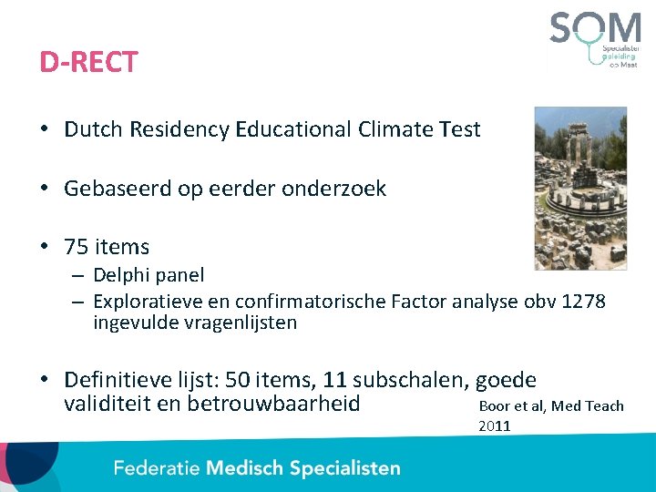 D-RECT • Dutch Residency Educational Climate Test • Gebaseerd op eerder onderzoek • 75