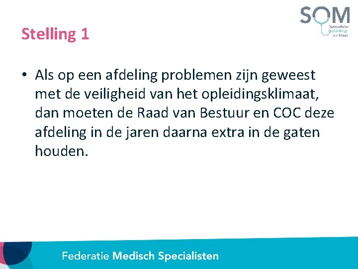 Stelling 1 • Als op een afdeling problemen zijn geweest met de veiligheid van