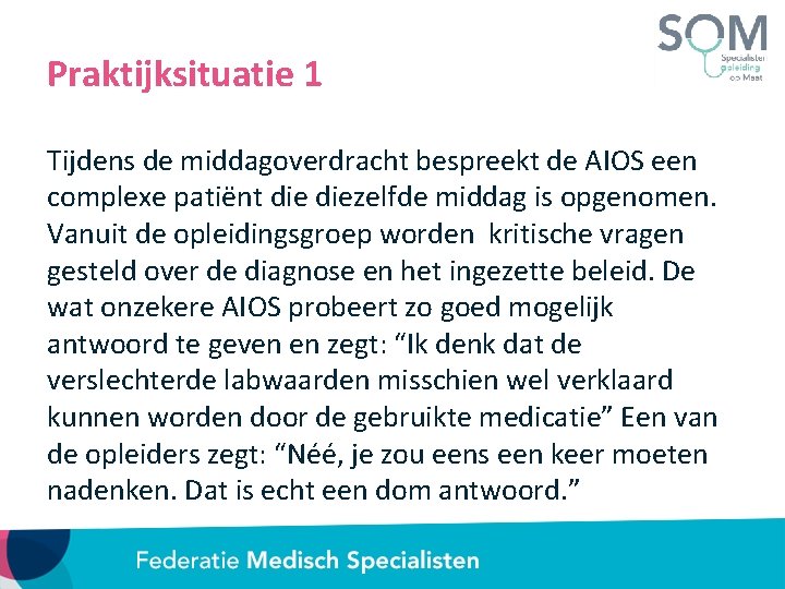 Praktijksituatie 1 Tijdens de middagoverdracht bespreekt de AIOS een complexe patiënt diezelfde middag is