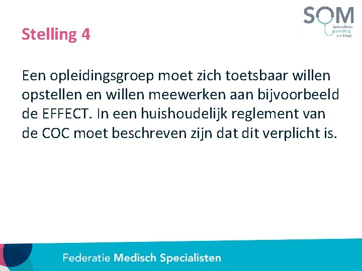 Stelling 4 Een opleidingsgroep moet zich toetsbaar willen opstellen en willen meewerken aan bijvoorbeeld