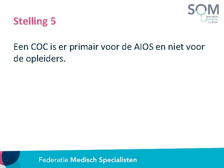 Stelling 5 Een COC is er primair voor de AIOS en niet voor de