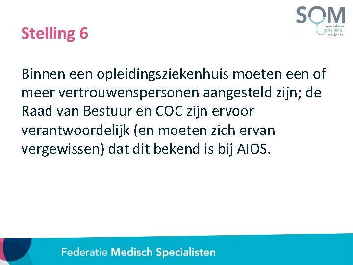 Stelling 6 Binnen een opleidingsziekenhuis moeten een of meer vertrouwenspersonen aangesteld zijn; de Raad