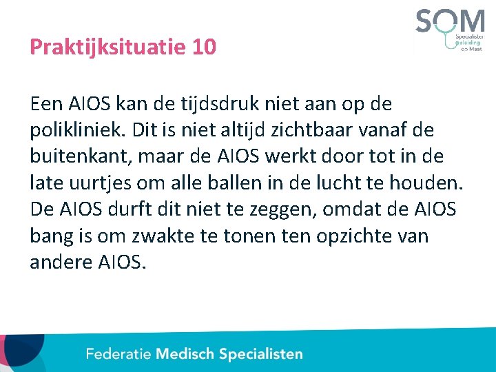 Praktijksituatie 10 Een AIOS kan de tijdsdruk niet aan op de polikliniek. Dit is