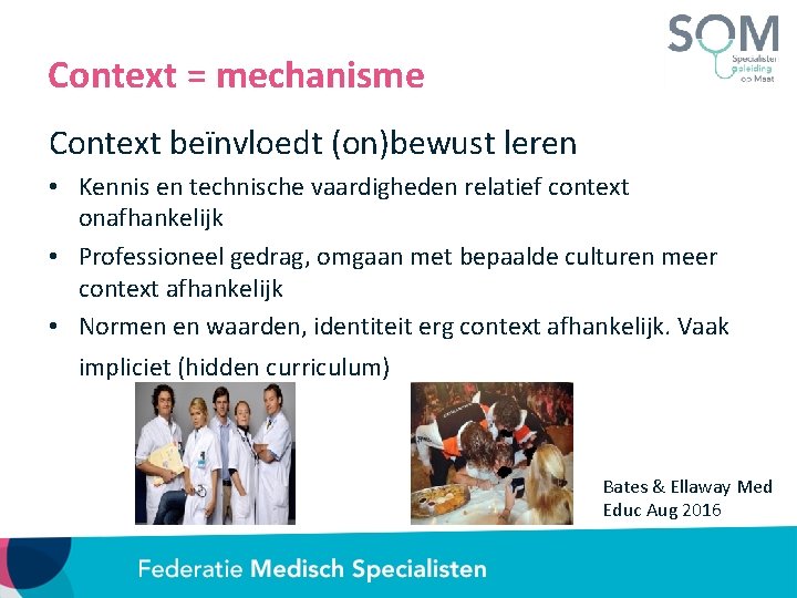 Context = mechanisme Context beïnvloedt (on)bewust leren • Kennis en technische vaardigheden relatief context