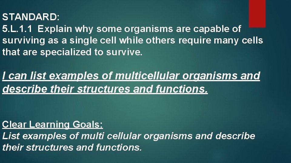 STANDARD: 5. L. 1. 1 Explain why some organisms are capable of surviving as