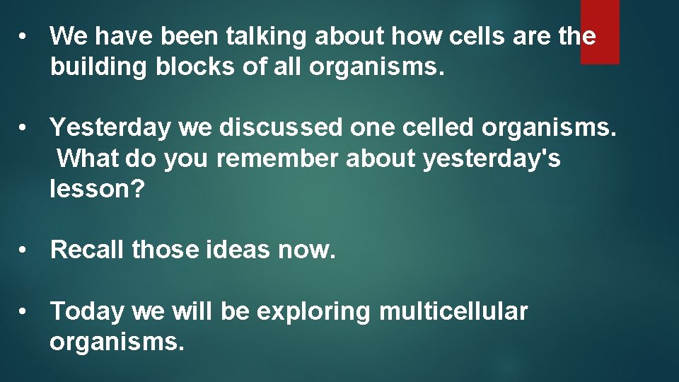  • We have been talking about how cells are the building blocks of