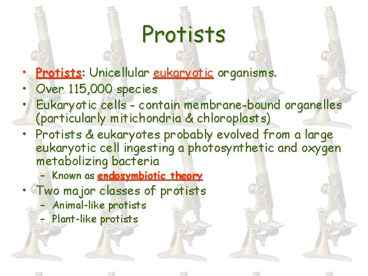 Protists • Protists: Unicellular eukaryotic organisms. • Over 115, 000 species • Eukaryotic cells