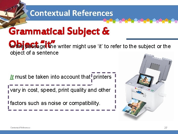 Contextual References Grammatical Subject & Object “it” In the passage, the writer might use