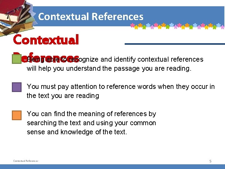 Contextual References Contextual Being able to recognize and identify contextual references References will help