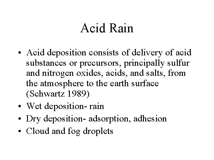 Acid Rain • Acid deposition consists of delivery of acid substances or precursors, principally