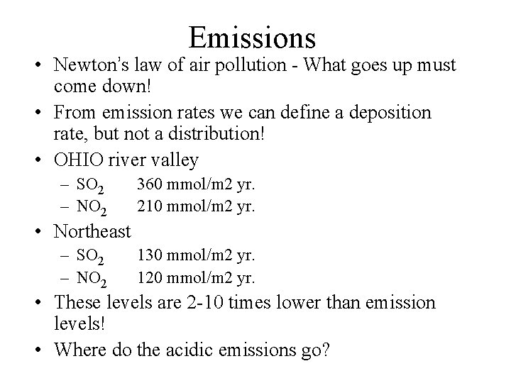 Emissions • Newton’s law of air pollution - What goes up must come down!