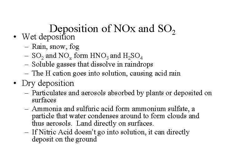 Deposition of NOx and SO 2 • Wet deposition – – Rain, snow, fog