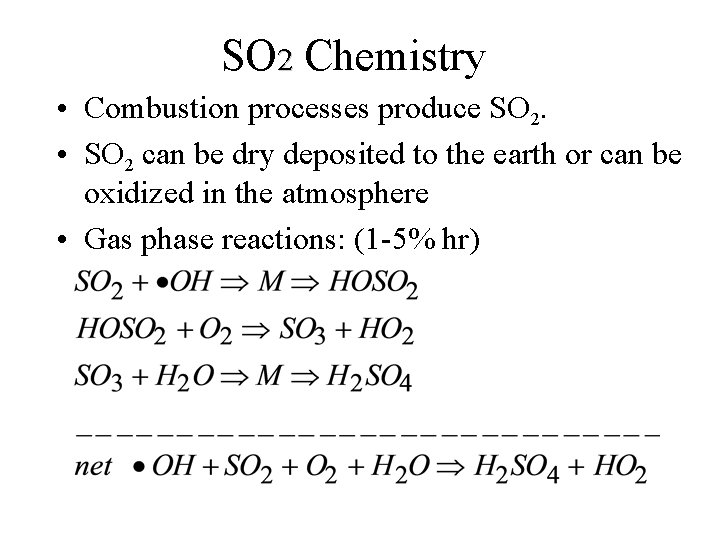SO 2 Chemistry • Combustion processes produce SO 2. • SO 2 can be
