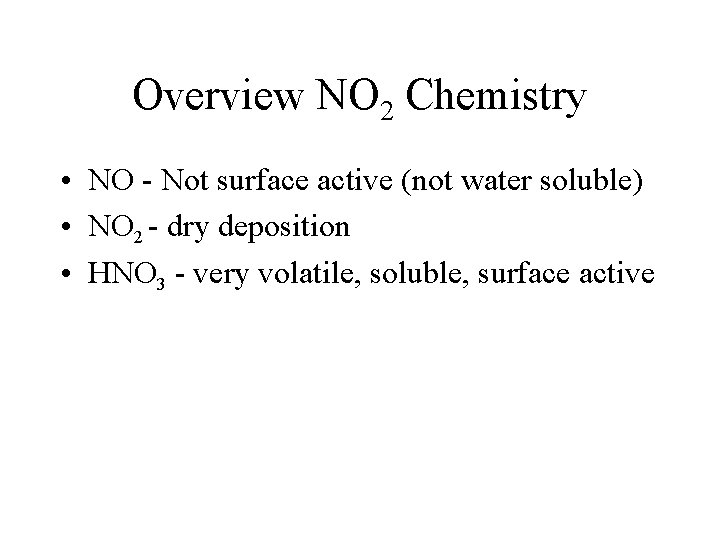 Overview NO 2 Chemistry • NO - Not surface active (not water soluble) •