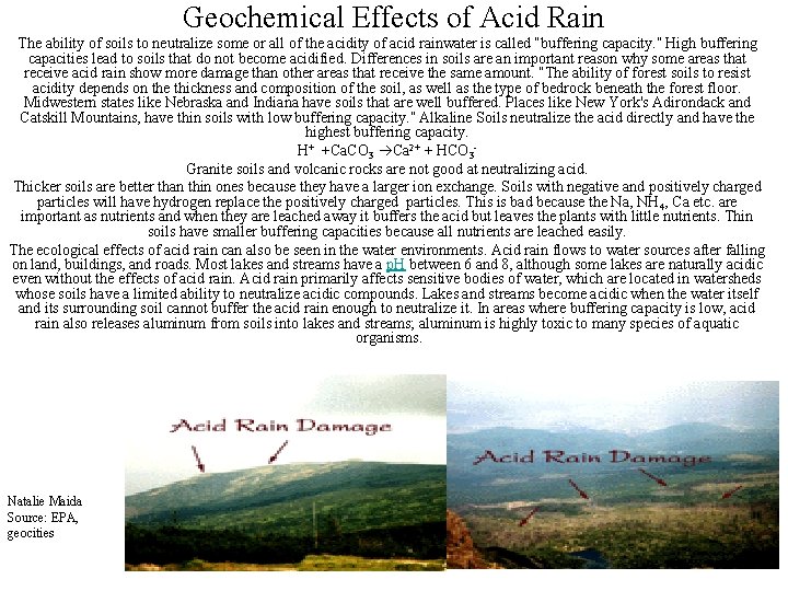 Geochemical Effects of Acid Rain The ability of soils to neutralize some or all