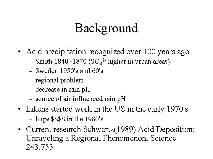 Background • Acid precipitation recognized over 100 years ago – – – Smith 1840