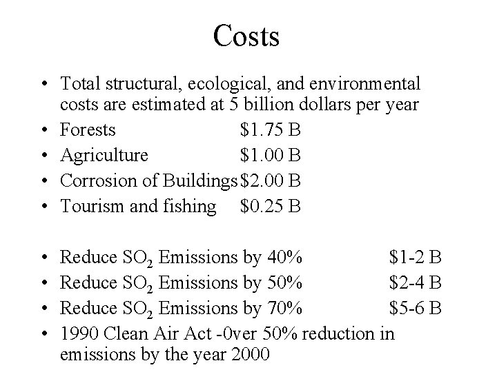 Costs • Total structural, ecological, and environmental costs are estimated at 5 billion dollars