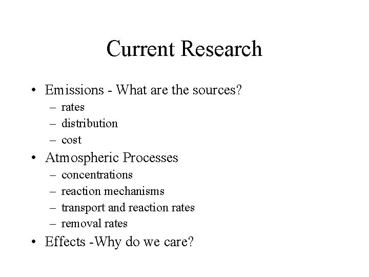 Current Research • Emissions - What are the sources? – rates – distribution –