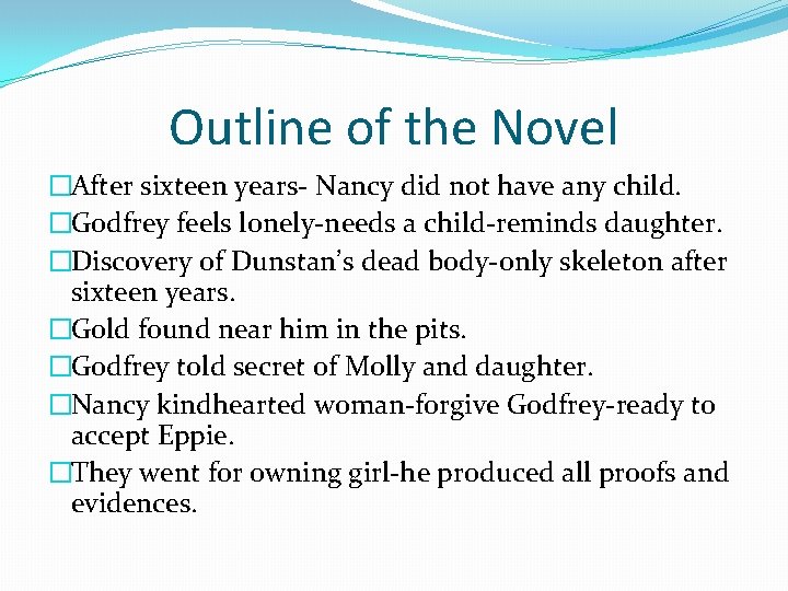 Outline of the Novel �After sixteen years- Nancy did not have any child. �Godfrey Outline of the Novel �After sixteen years- Nancy did not have any child. �Godfrey