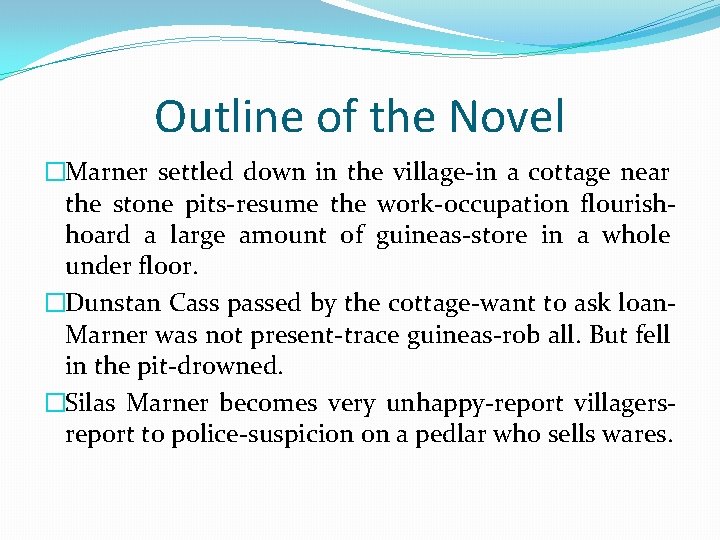 Outline of the Novel �Marner settled down in the village-in a cottage near the