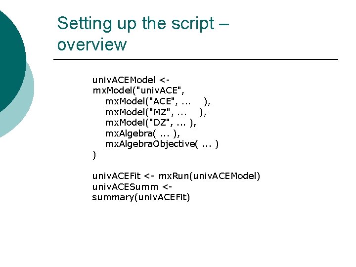 Setting up the script – overview univ. ACEModel <mx. Model("univ. ACE", mx. Model("ACE", .