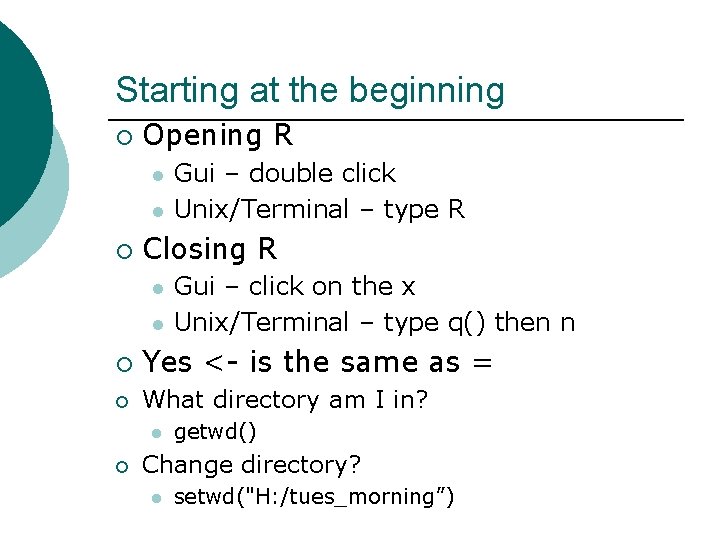 Starting at the beginning ¡ Opening R l l ¡ Gui – double click