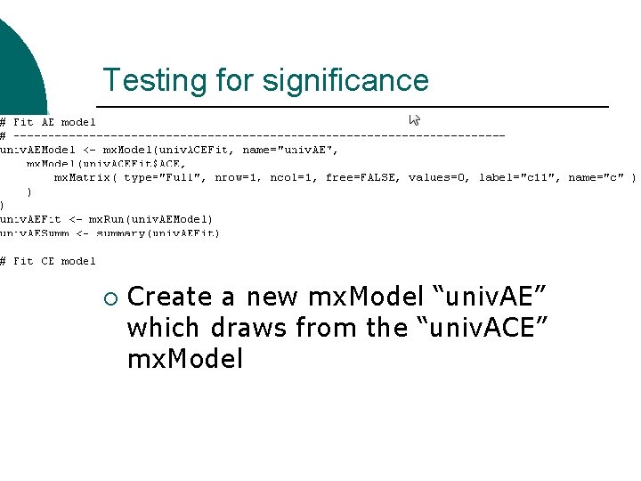 Testing for significance ¡ Create a new mx. Model “univ. AE” which draws from