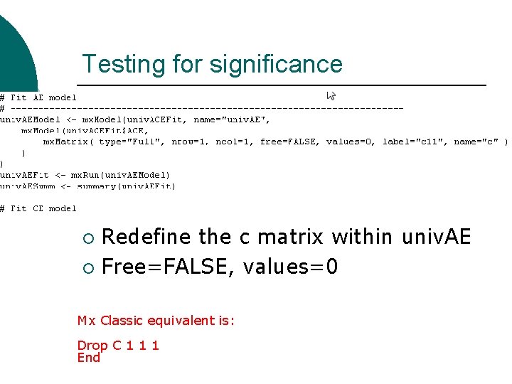 Testing for significance Redefine the c matrix within univ. AE ¡ Free=FALSE, values=0 ¡