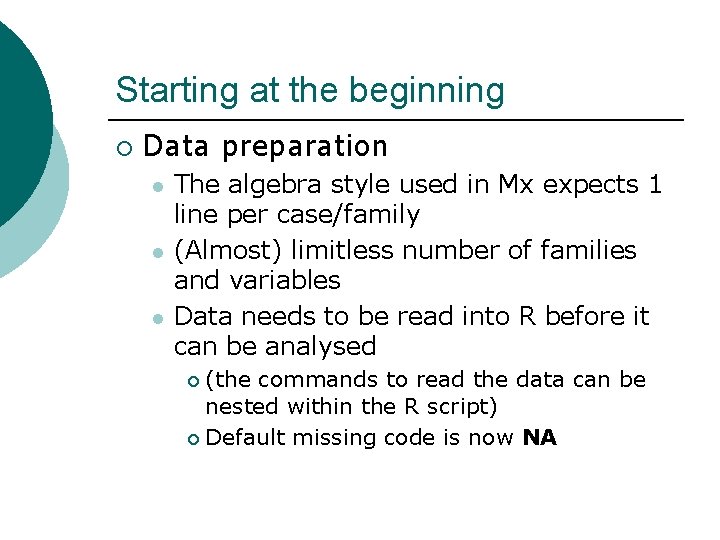 Starting at the beginning ¡ Data preparation l l l The algebra style used