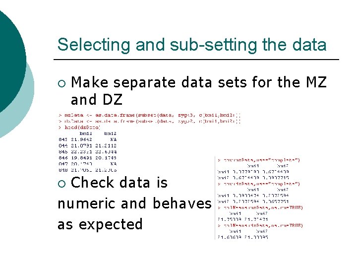 Selecting and sub-setting the data ¡ Make separate data sets for the MZ and