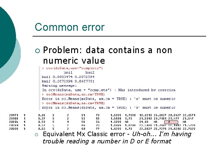 Common error ¡ ¡ Problem: data contains a non numeric value Equivalent Mx Classic