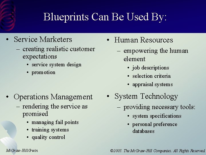 Blueprints Can Be Used By: • Service Marketers – creating realistic customer expectations •
