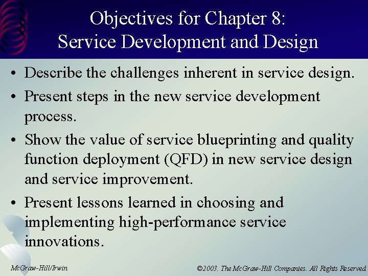 Objectives for Chapter 8: Service Development and Design • Describe the challenges inherent in