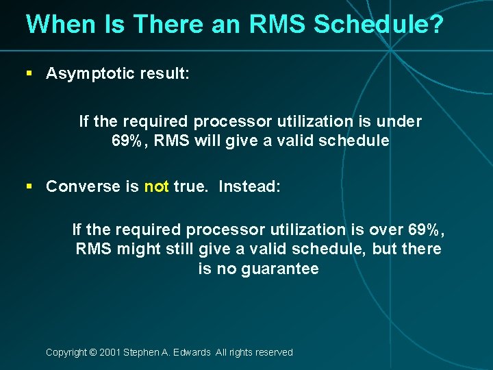 When Is There an RMS Schedule? § Asymptotic result: If the required processor utilization