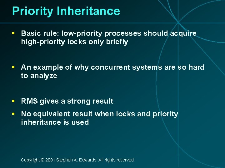 Priority Inheritance § Basic rule: low-priority processes should acquire high-priority locks only briefly §