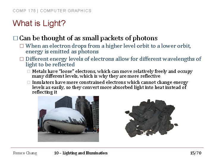 COMP 175 | COMPUTER GRAPHICS What is Light? � Can be thought of as