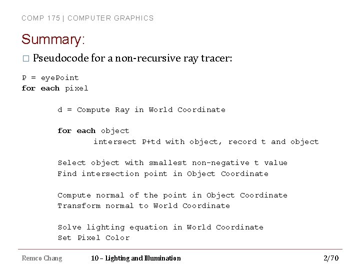 COMP 175 | COMPUTER GRAPHICS Summary: � Pseudocode for a non-recursive ray tracer: P