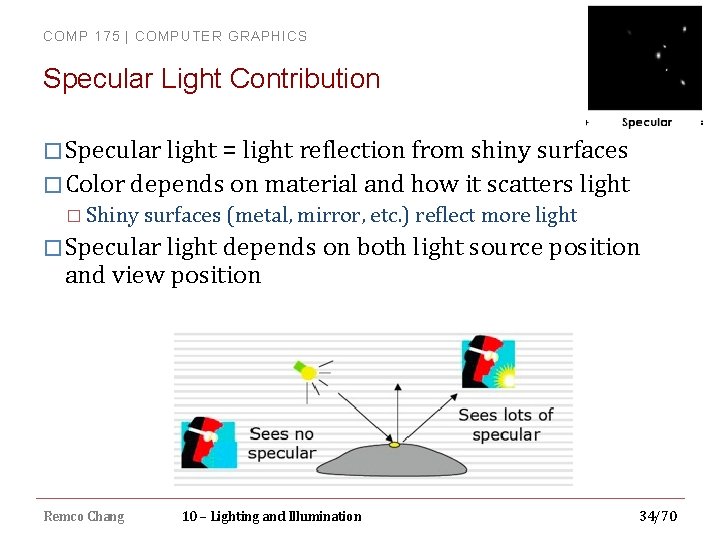 COMP 175 | COMPUTER GRAPHICS Specular Light Contribution � Specular light = light reflection