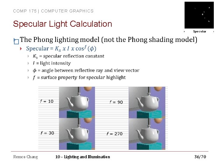 COMP 175 | COMPUTER GRAPHICS Specular Light Calculation � Remco Chang 10 – Lighting