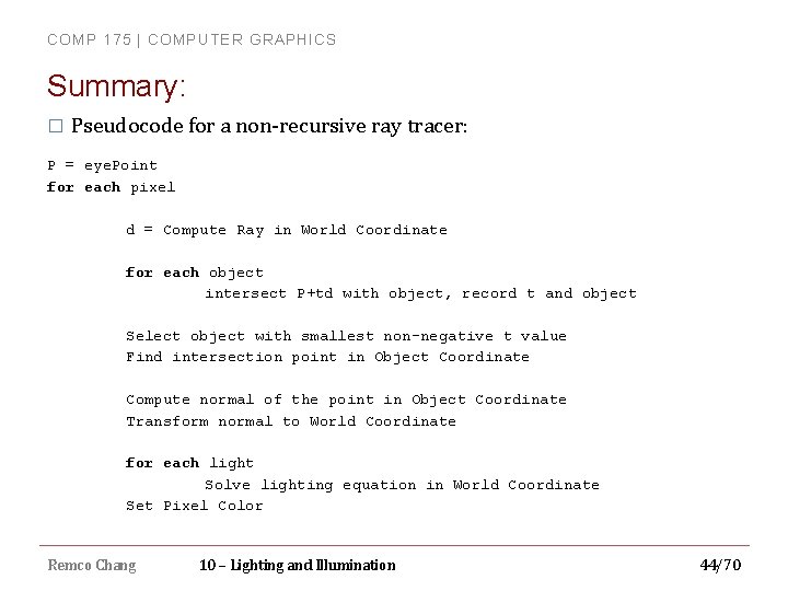 COMP 175 | COMPUTER GRAPHICS Summary: � Pseudocode for a non-recursive ray tracer: P