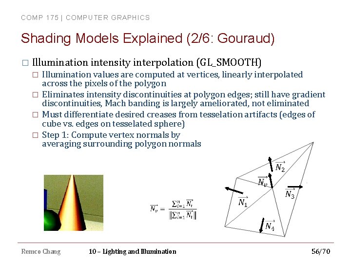 COMP 175 | COMPUTER GRAPHICS Shading Models Explained (2/6: Gouraud) � Illumination intensity interpolation