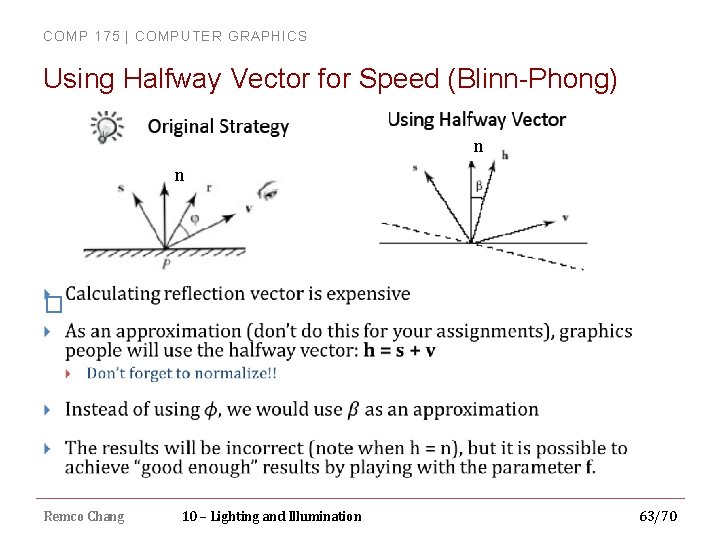 COMP 175 | COMPUTER GRAPHICS Using Halfway Vector for Speed (Blinn-Phong) n n �